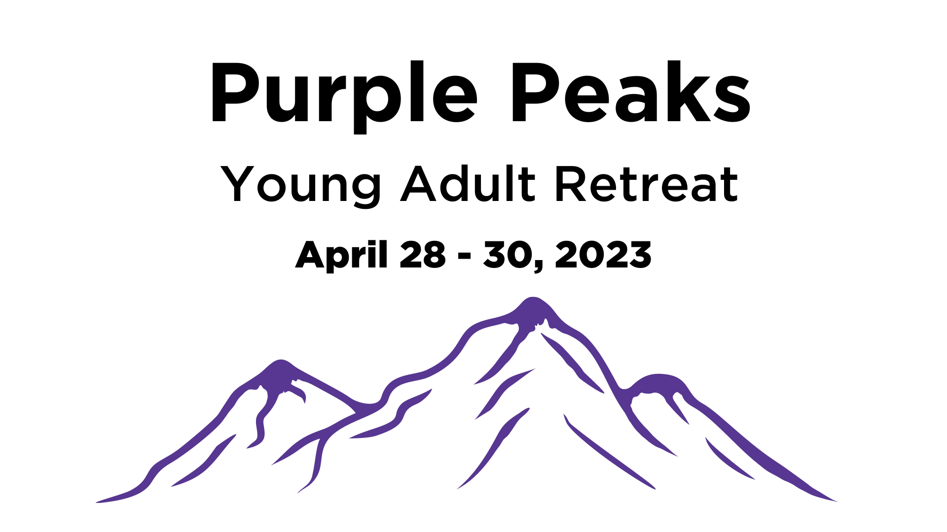 Purple Peaks Young Adult Retreat April 28-30