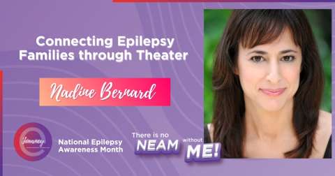 Nadine is sharing her eJourney about connecting epilepsy families through theater 