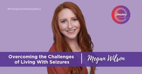 Read Megan's eJourney about overcoming the challenges of living with seizures